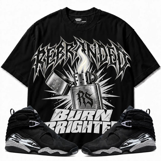 Rebranded Studios Burn Brighter Air Jordan 8 Chrome Collection black shirt — front with sneakers