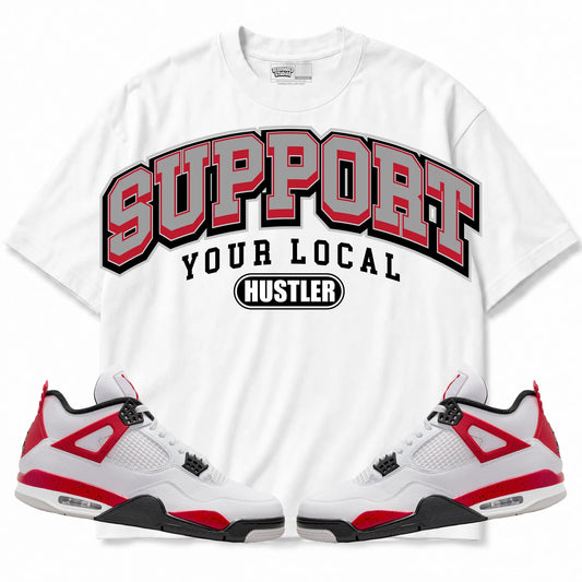 Rebranded Studios Support Your Local Hustler Air Jordan 4 Red Cement Collection White shirt — front with sneakers