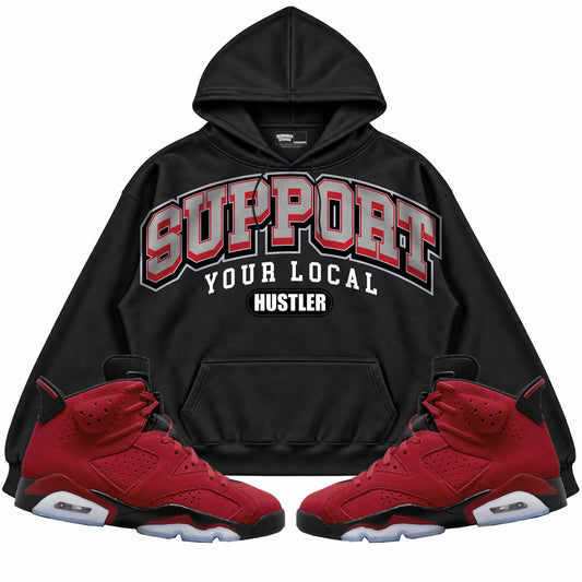 Rebranded Studios Support Your Local Hustler Air Jordan 6 Toro Bravo Black hoodie — front with sneakers