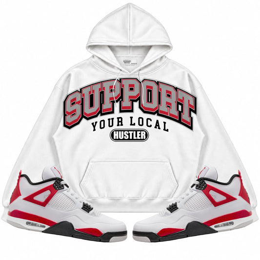 Rebranded Studios Support Your Local Hustler Air Jordan 4 Red Cement Collection White hoodie — front with sneakers