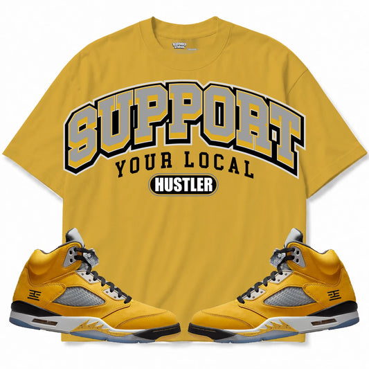 Rebranded Studios Support Your Local Hustler Air Jordan 5 Tokyo Mustard Gold shirt — front with sneakers