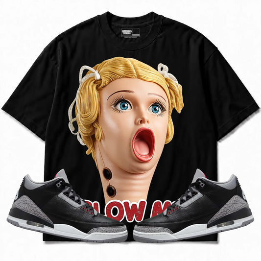 Rebranded Studios Blow Me Air Jordan 3 Black Cement Black shirt — front with sneakers