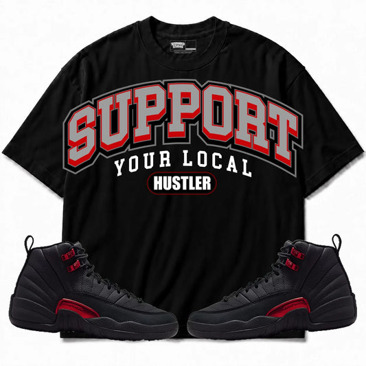 Rebranded Studios Support Your Local Hustler Air Jordan 12 Bloodline Black shirt — front with sneakers