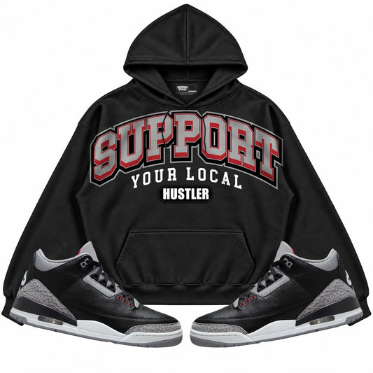 Rebranded Studios Support Your Local Hustler Air Jordan 3 Black Cement Black hoodie — front with sneakers