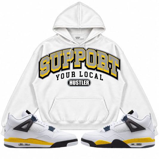 Rebranded Studios Support Your Local Hustler Air Jordan 4 Tour Yellow Collection white hoodie — front with sneakers