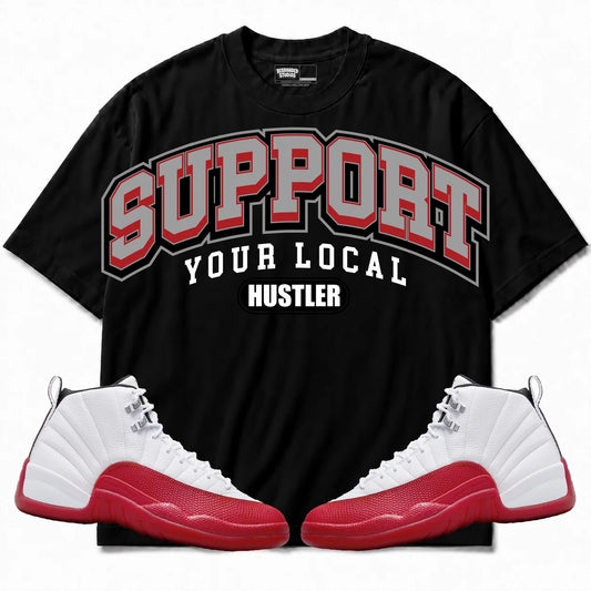 Rebranded Studios Support Your Local Hustler Air Jordan 12 Cherry Black shirt — front with sneakers