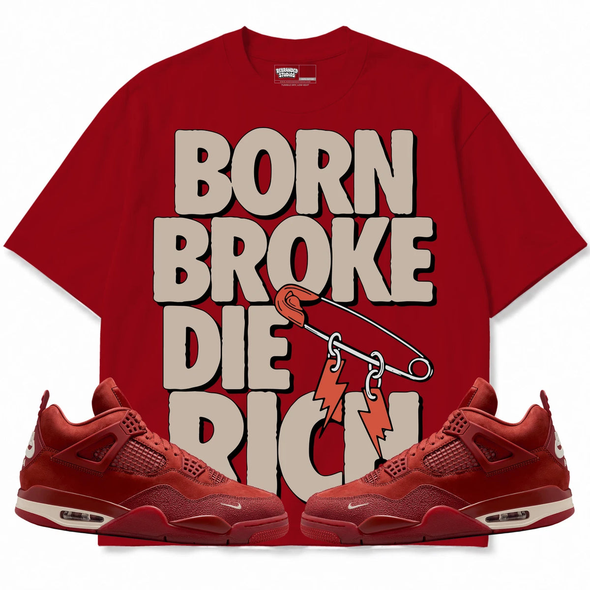 Rebranded Studios Born Broke Die Rich Air Jordan 4 Brick By Brick red shirt — front with sneakers