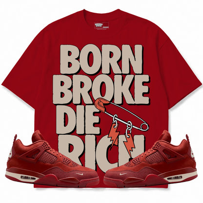 Rebranded Studios Born Broke Die Rich Air Jordan 4 Brick By Brick red shirt — front with sneakers