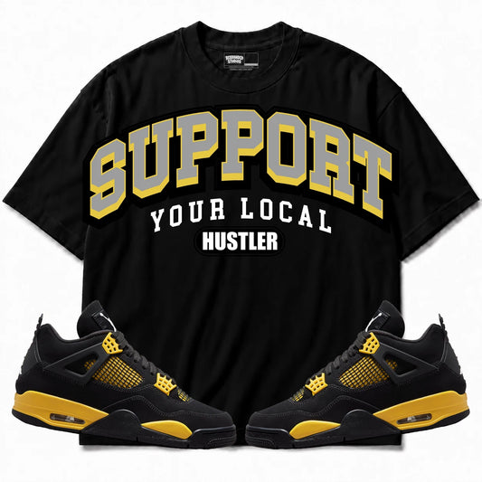 Rebranded Studios Support Your Local Hustler Air Jordan 4 Thunder Black shirt — front with sneakers
