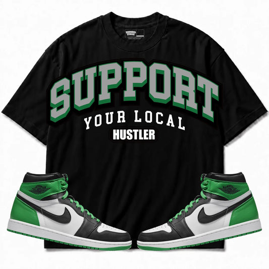 Rebranded Studios Support Your Local Hustler Air Jordan 1 Lucky Green Black shirt — front with sneakers