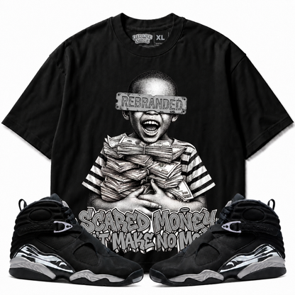 Rebranded Studios Scared Money Don't Make No Money Air Jordan 8 Chrome Graphic T-Shirt - front view with Air Jordan 8 Chrome sneakers